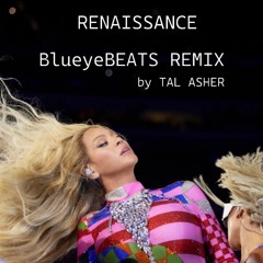 Beyoncé - RENAISSANCE: BlueyeBEATS REMIX