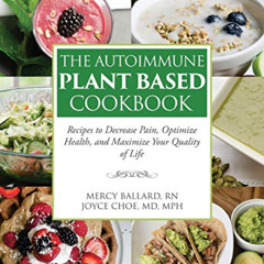 free PDF 📔 The Autoimmune Plant Based Cookbook: Recipes to Decrease Pain, Optimize H