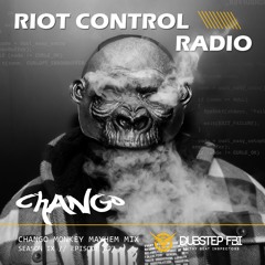 Chango Monkey Mayhem Mix - Riot Control Radio 097
