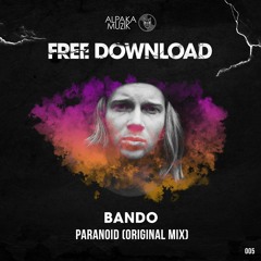 B.A.N.D.O. - Paranoid (Original Mix) - [FREE DOWNLOAD]