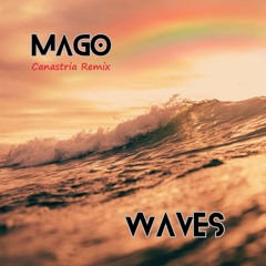 Waves - M A G O (Canastria Remix)