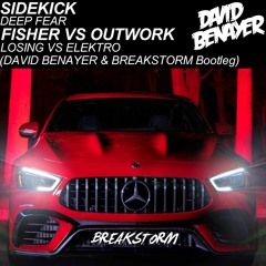Sidekick Vs Fisher Vs Outwork - Losing Elektro Deep Fear (DAVID BENAYER & BREAKSTORM Bootleg)