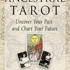 Download⚡️ Ancestral Tarot: Uncover Your Past and Chart Your Future