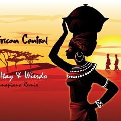 Dj Itay & Wierdo - African Central (Amapiano Remix).