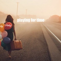 Flaky Playing for Time