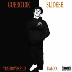 Guero10k - Slideee Ft. TrapboyDre10k & Daloo