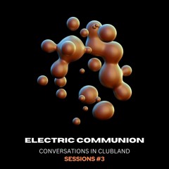 Electric Communion - Session #3