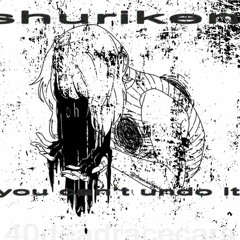 shuriken (you can't undo it) [prod.guda]