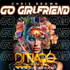 Chris Brown - Go Girlfriend (DJ Tiago Remix)