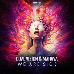 Dual Vision & Mahaya - We Are Sick  (Original Mix)Top #76 Beatport Charts