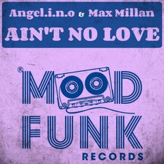 Angel.i.n.o & Max Millan - AIN'T NO LOVE // MFR229