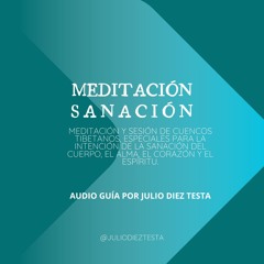 Meditación con Cuencos Tibetanos - Sanación - Julio Diez Testa