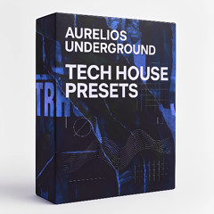 Aurelios Underground - Tech House Presets