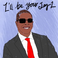I'll be your Jay-Z