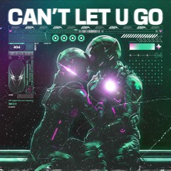 CAN'T LET U GO