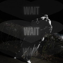 wait