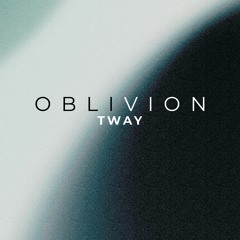 Tway - Oblivion