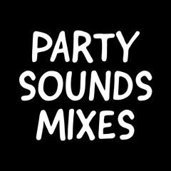✘ Party Sounds Mixes ✘
