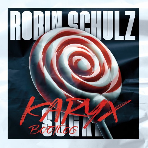 Stream Robin Schulz - Sugar (Feat. Francesco Yates)- Karyx Bootleg.