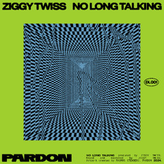 ZIGGY TWISS - NO LONG TALKING (DL001)