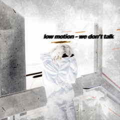 We Don't Talk