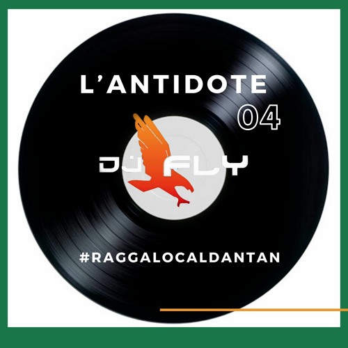 L'ANTIDOTE 04 #RAGGALOCALDANTAN BY DJ FLY