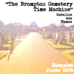 The Bromptom Cemetery Time Machine (disquiet0676)