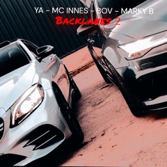 YA X MC Innes X BOV X Marky B - Backlanes 2