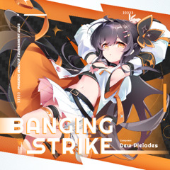 [Phigros Original] Dew Pleiades - BANGING STRIKE [PMT 2025]