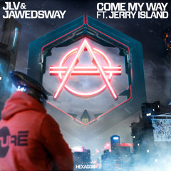 JLV & Jawedsway - Come My Way ft. Jerry Island