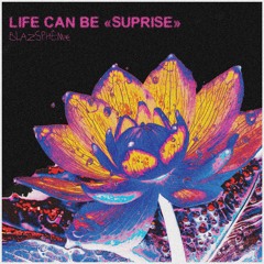 LIFE CAN BE "SUPRISE" (prod by @unchosenone)