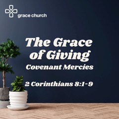 The Grace of Giving | 2 Corinthians 8:1-9 | 02/06/24 | Doug Hayes