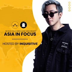 We Rave You x Wired Music Week Present: Asia In Focus Radio - Inquisitive
