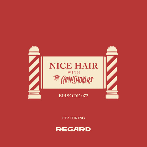 Nice Hair with The Chainsmokers 072 ft. Regard