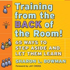 Get EPUB 🗂️ Training From the Back of the Room!: 65 Ways to Step Aside and Let Them