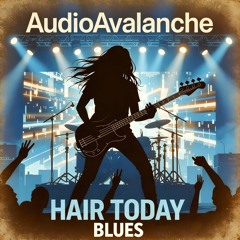 Hair Today Blues