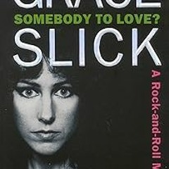 =! Somebody to Love?: A Rock-and-Roll Memoir BY: Grace Slick (Author),Andrea Cagan (Author) !Li