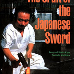 [View] EBOOK 📫 The Craft of the Japanese Sword by  Leon Kapp,Hiroko Kapp,Yoshindo Yo