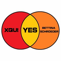 Yes, Yes.. - Xqui x Bettina Schroeder