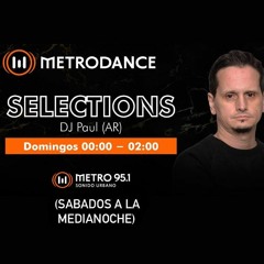 METRODANCE pres. Selections by DJ Paul (AR) 12.06.22