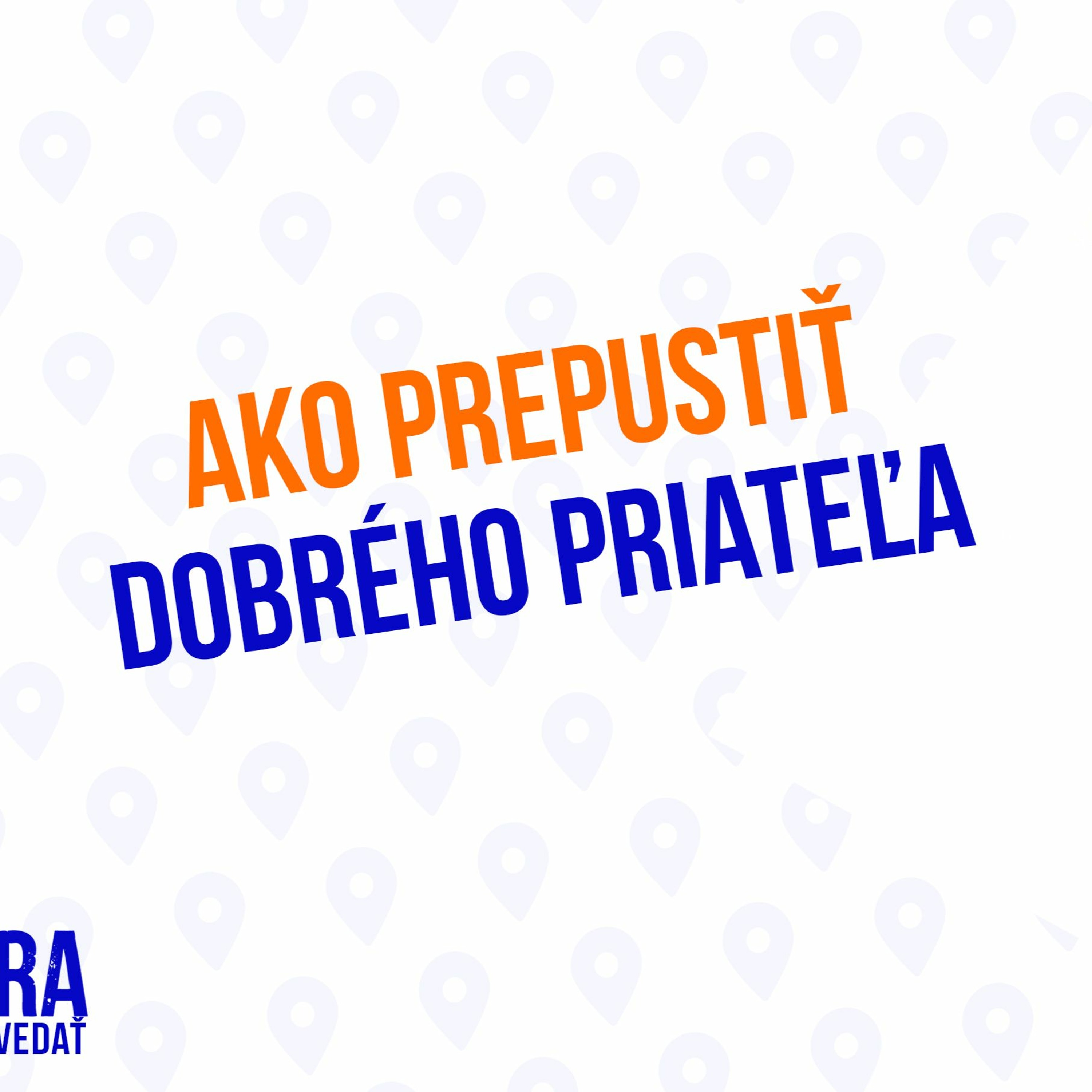 Ako Prepustiť Dobrého Priateľa - 159.časť Sprievodca Manažéra episode artwork