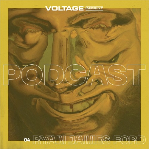 VOLTAGE Podcast 04 - Ryan James Ford