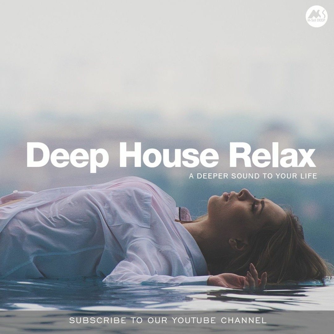 Stream Deep House Relax - Soothing and Groovy Music [M-SolDEEP] by M ...