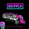 DRiPPLA - Ridin N Swervin