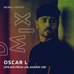 Live Mix from Lab, Madrid #331 - Oscar L Presents - DMiX