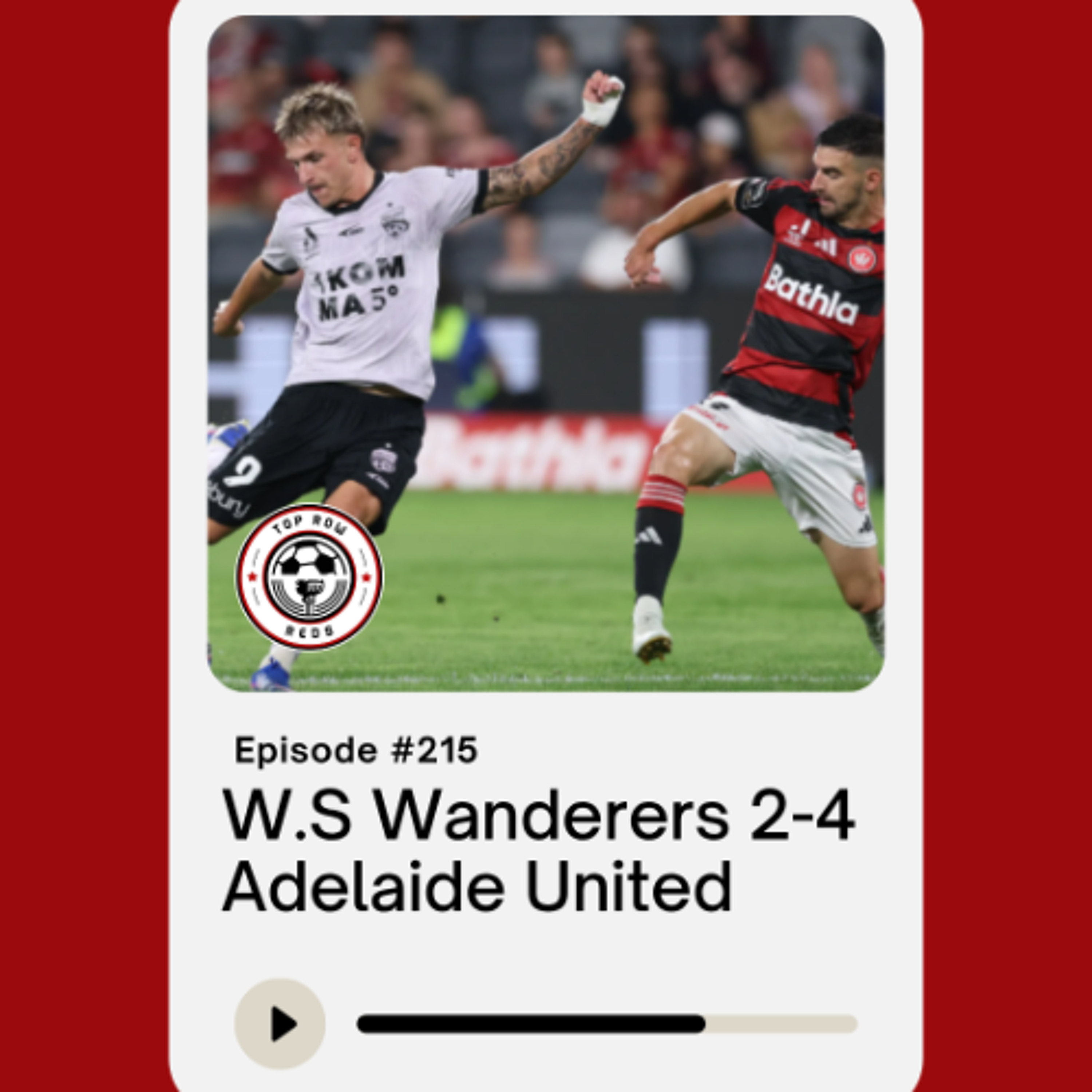 Ep. 215 - Western Sydney Wanderers 2-4 Adelaide United
