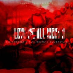 Love me all night 2 Ft David-Drumz Ft GwadaStyle & Lenick