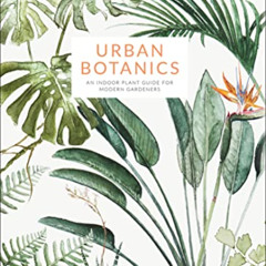 DOWNLOAD PDF 📫 Urban Botanics: An Indoor Plant Guide for Modern Gardeners by  Maaike