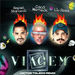 Rafael Starcevic & Liu Rosa & Cacá Werneck - Viagem (Victor Toledo Remix)