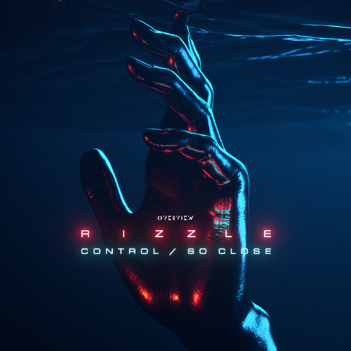 OVR109: Rizzle - Control / So Close
